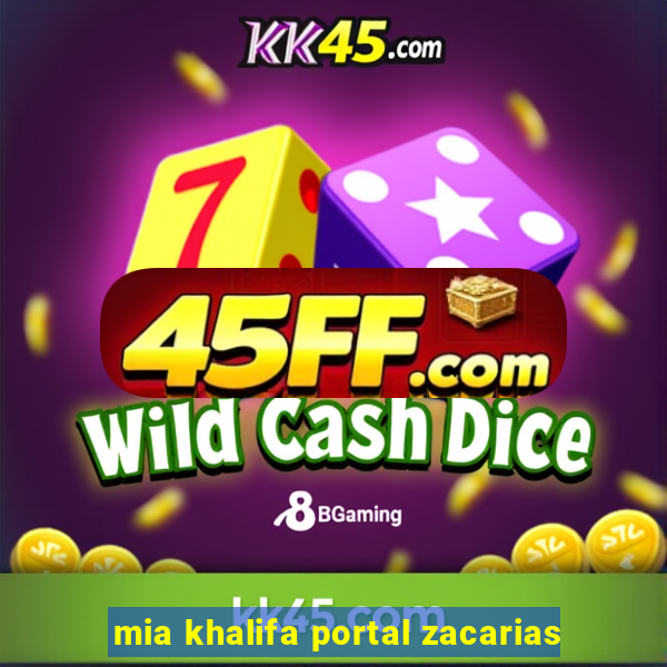 mia khalifa portal zacarias